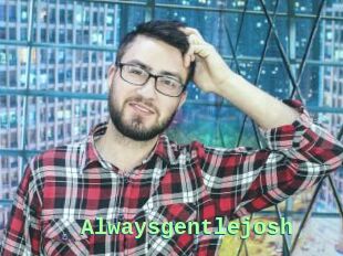 Alwaysgentlejosh