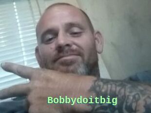 Bobbydoitbig