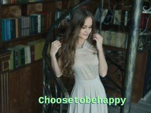 Choosetobehappy