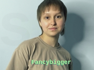 Fancybigger