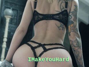 IMakeYouHard