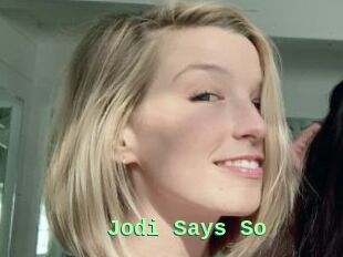 Jodi_Says_So