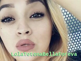LolaTotonaBellaForeva