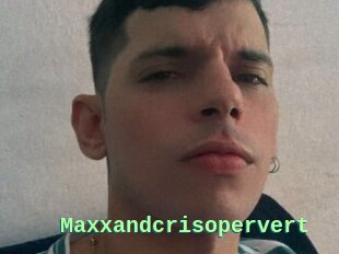 Maxxandcrisopervert