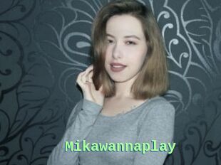 Mikawannaplay