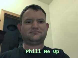 Phill_Me_Up
