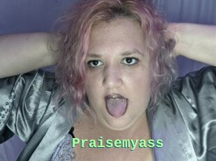 Praisemyass