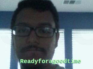 Readyforagoodtime
