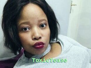 ToxicTease