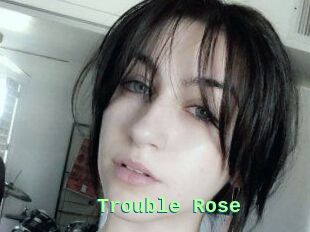Trouble_Rose