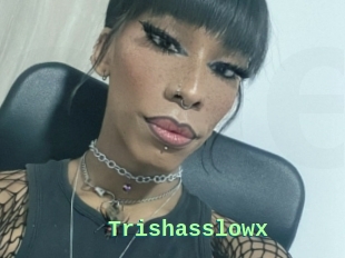 Trishasslowx