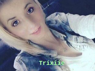 Trixiie