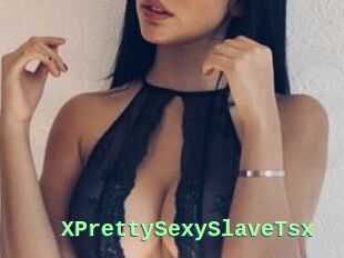 XPrettySexySlaveTsx